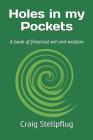 Holes in My Pockets: A Book of Financial Wit and Wisdom By Craig Stellpflug Cover Image