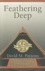 Feathering Deep By David Mercier Parsons Cover Image