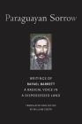 Paraguayan Sorrow: Writings of Rafael Barrett, a Radical Voice in a Dispossessed Land Cover Image