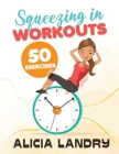 Squeezing In Workouts: 50 Exercises Cover Image