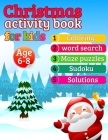 Christmas Activity Book for Kids age 6-8: all in one book santa snow man coloring, Word Search, Mazes, Sudoku Puzzles with Solutions (a fun activity b By Qred Print Cover Image