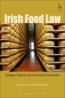 Irish Food Law: European, Domestic and International Frameworks Cover Image