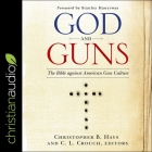 God and Guns: The Bible Against American Gun Culture By C. L. Crouch, C. L. Crouch (Editor), Christopher Hayes Cover Image
