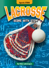 Lacrosse: Score with Stem! By Ellen Labrecque Cover Image