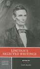 Lincoln's Selected Writings: A Norton Critical Edition (Norton Critical Editions) By Abraham Lincoln, David S. Reynolds (Editor) Cover Image