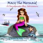 Macy the Mermaid: A Chesapeake Bay Adventure By Cindy Freland Cover Image