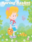 Spring Basket: Coloring Book for Toddlers ages 2-7 Spring Coloring Pages Gift for my Kid By Mira Massilia Cover Image