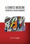A Chinese Medicine Geometrical Healing Handbook By Denys Jacques, Victor Jacques Cover Image