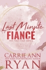 Last Minute Fiancé - Special Edition By Carrie Ann Ryan Cover Image