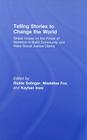 Telling Stories to Change the World: Global Voices on the Power of Narrative to Build Community and Make Social Justice Claims (Teaching/Learning Social Justice) By Rickie Solinger (Editor), Madeline Fox (Editor), Kayhan Irani (Editor) Cover Image