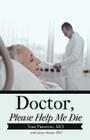 Doctor, Please Help Me Die By Tom Preston Cover Image
