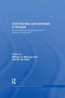 Civil Society and Activism in Europe: Contextualizing Engagement and Political Orientations (Routledge Research in Comparative Politics) By William A. Maloney (Editor), Jan W. Van Deth (Editor) Cover Image
