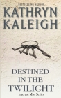 Destined in the Twilight By Kathryn Kaleigh Cover Image