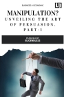 Manipulation?: Unveiling the Art of Persuasion By Elio Endless Cover Image