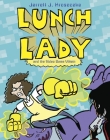 Lunch Lady and the Video Game Villain: Lunch Lady #9 By Jarrett J. Krosoczka Cover Image