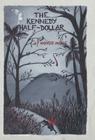 The Kennedy Half-Dollar By Mahree Moyle Cover Image