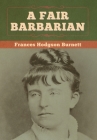 A Fair Barbarian By Frances Hodgson Burnett Cover Image