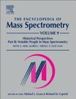 The Encyclopedia of Mass Spectrometry: Volume 9: Historical Perspectives, Part B: Notable People in Mass Spectrometry By Keith A. Nier (Editor), Alfred L. Yergey (Editor), P. Jane Gale (Editor) Cover Image