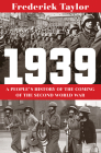 1939: A People's History of the Coming of the Second World War By Frederick Taylor Cover Image