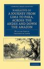 Narrative of a Journey from Lima to Para, Across the Andes and Down the Amazon: Undertaken with a View of Ascertaining the Practicability of a Navigab (Cambridge Library Collection - Latin American Studies) Cover Image