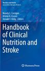 Handbook of Clinical Nutrition and Stroke (Nutrition and Health) By Mandy L. Corrigan (Editor), Arlene A. Escuro (Editor), Donald F. Kirby (Editor) Cover Image