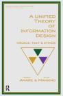 A Unified Theory of Information Design: Visuals, Text and Ethics (Baywood's Technical Communications) By Nicole Amare, Alan Manning Cover Image