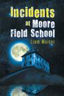 Incidents at Moore Field School Cover Image