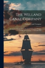 The Welland Canal Company [microform]: Incorporated by Acts of the Provincial Parliament of Upper Canada, in the Sessions of 1824 and 1825 By Welland Canal Company (Created by) Cover Image
