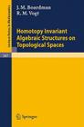 Homotopy Invariant Algebraic Structures on Topological Spaces (Lecture Notes in Mathematics #347) By J. M. Boardman, R. M. Vogt Cover Image