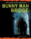 Bunny Man Bridge (Urban Legends: Don't Read Alone!) Cover Image