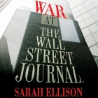 War at the Wall Street Journal: Inside the Struggle to Control an American Business Empire By Sarah Ellison, Judith Brackley (Read by) Cover Image