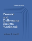 Promise and Deliverance Student Workbook: Volume 2, Level 4 By Norlan De Groot (Editor), Harvey De Groot Cover Image