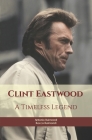 Clint Eastwood: A Timeless Legend By Rocco Raimondi, Antonio Raimondi Cover Image