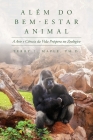 Além do Bem-Estar Animal: A Arte e Ciência da Vida Próspera no Zoológico By Terry L. Maple Cover Image
