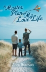 A Master Plan of my Love Life By Anne Beatson Cover Image