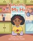 I Want to Cut My Hair! By Flaca Garza Cover Image