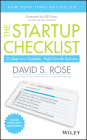 The Startup Checklist: 25 Steps to a Scalable, High-Growth Business By David S. Rose, Bill Gross (Foreword by) Cover Image