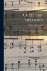 Christian Melodies: the New Song Book, for Church, Evangelistic, Sunday-school and Christian Endeavor Services. By William J. 1838-1921 Kirkpatrick (Created by) Cover Image