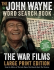 The John Wayne Word Search Book - The War Films Large Print Edition: Includes Duke photos, quotes and trivia (John Wayne Puzzle Books) By Editors of the Official John Wayne Magazine Cover Image
