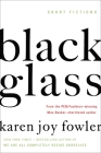 Black Glass: Short Fictions By Karen Joy Fowler Cover Image