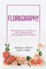 Floriography: The Healing Power of Flowers: An In-Depth Look at Floriography and its Benefits Cover Image