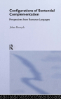 Configurations of Sentential Complementation: Perspectives from Romance Languages (Routledge Leading Linguists #4) Cover Image