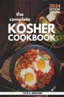 The Complete Kosher Cookbook: Simple Everyday Recipes for a Healthy Living Cover Image
