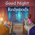 Good Night Redwoods (Good Night Our World) By Adam Gamble, Mark Jasper, Kevin Keele (Illustrator) Cover Image