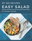 My 365 Easy Salad Recipes: Unlocking Appetizing Recipes in The Best Easy Salad Cookbook! By Helena Foster Cover Image