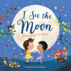 I See the Moon: Rhymes for Bedtime By Rosalind Beardshaw (Illustrator) Cover Image