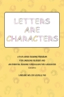Letters are Characters: A Play-Based, Reading Program for Emerging Readers and an Essential Reading Curriculum for Caregivers By Caroline Wilcox Ugurlu Cover Image