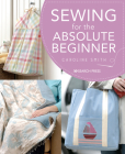 Sewing for the Absolute Beginner (Absolute Beginner Craft) Cover Image