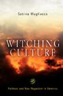 Witching Culture: Folklore and Neo-Paganism in America (Contemporary Ethnography) By Sabina Magliocco Cover Image