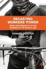 Recasting Workers' Power: Work and Inequality in the Shadow of the Digital Age By Edward Webster, Lynford Dor Cover Image